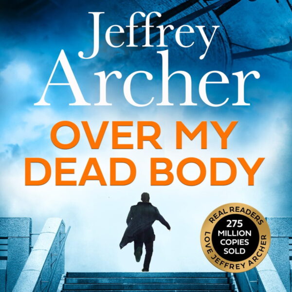 Over My Dead Body: The Next Thriller from the Sunday Times Bestselling Author, the Latest Must-Read New Book of 2021